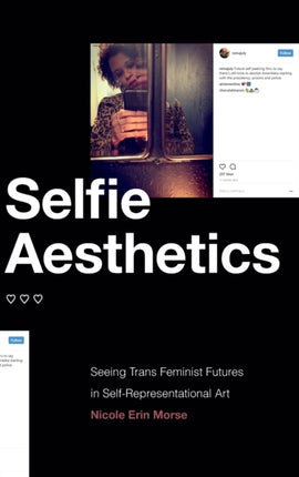 Selfie Aesthetics  Seeing Trans Feminist Futures