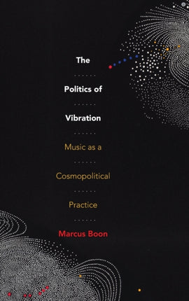 The Politics of Vibration: Music as a Cosmopolitical Practice