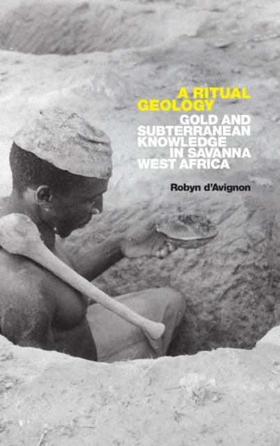 A Ritual Geology: Gold and Subterranean Knowledge in Savanna West Africa