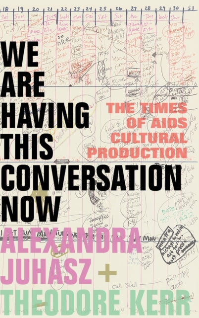 We Are Having This Conversation Now: The Times of AIDS Cultural Production