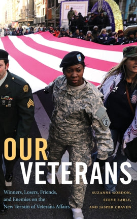 Our Veterans: Winners, Losers, Friends, and Enemies on the New Terrain of Veterans Affairs