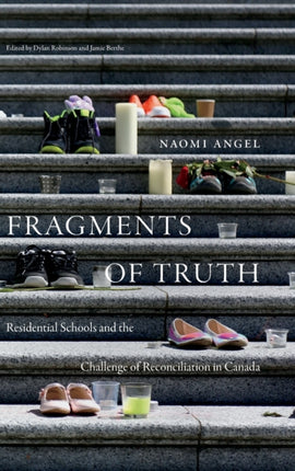 Fragments of Truth: Residential Schools and the Challenge of Reconciliation in Canada