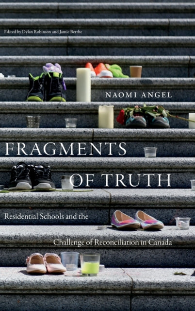 Fragments of Truth: Residential Schools and the Challenge of Reconciliation in Canada