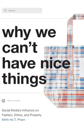 Why We Can't Have Nice Things: Social Media’s Influence on Fashion, Ethics, and Property