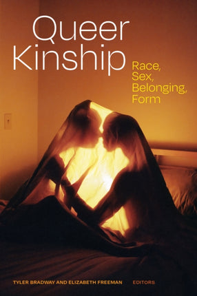 Queer Kinship: Race, Sex, Belonging, Form