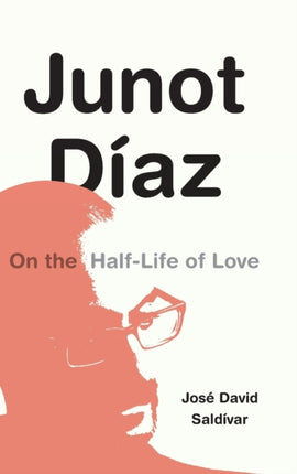 Junot Díaz: On the Half-Life of Love