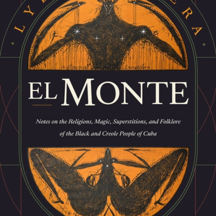 El Monte: Notes on the Religions, Magic, and Folklore of the Black and Creole People of Cuba