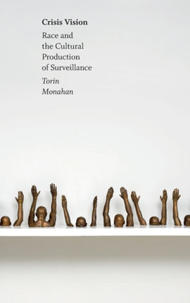 Crisis Vision: Race and the Cultural Production of Surveillance