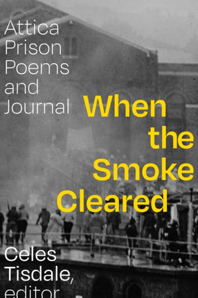 When the Smoke Cleared: Attica Prison Poems and Journal