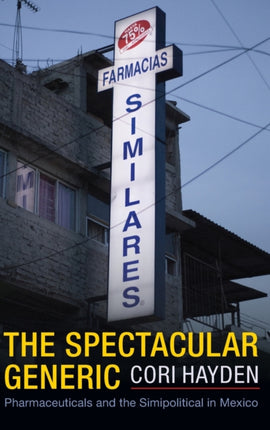 The Spectacular Generic: Pharmaceuticals and the Simipolitical in Mexico