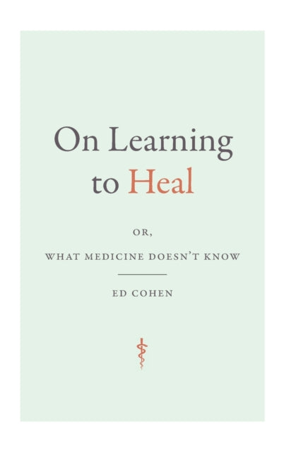 On Learning to Heal: or, What Medicine Doesn't Know