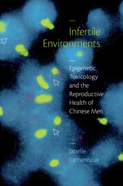 Infertile Environments  Epigenetic Toxicology and