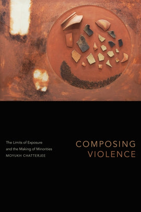 Composing Violence: The Limits of Exposure and the Making of Minorities