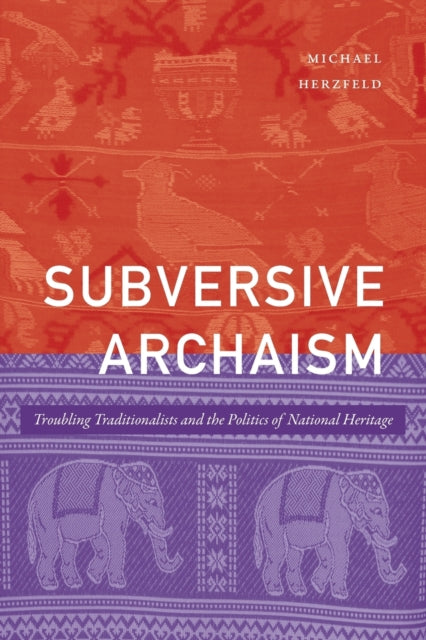 Subversive Archaism: Troubling Traditionalists and the Politics of National Heritage