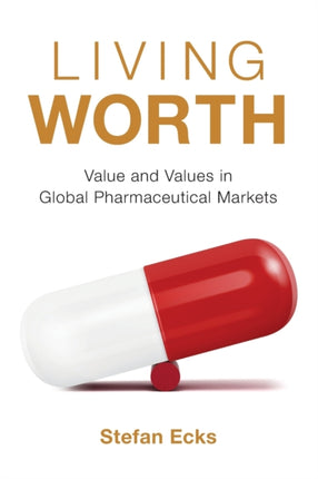 Living Worth: Value and Values in Global Pharmaceutical Markets