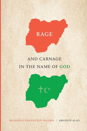 Rage and Carnage in the Name of God: Religious Violence in Nigeria