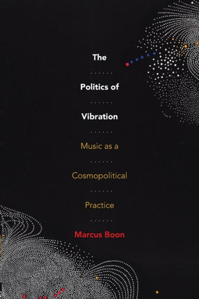 The Politics of Vibration: Music as a Cosmopolitical Practice