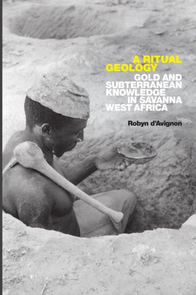 A Ritual Geology: Gold and Subterranean Knowledge in Savanna West Africa