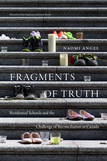 Fragments of Truth: Residential Schools and the Challenge of Reconciliation in Canada