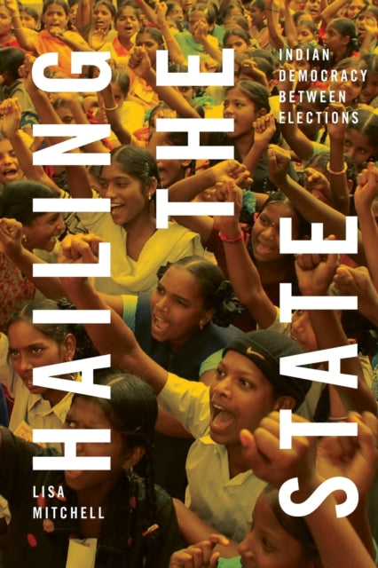 Hailing the State: Indian Democracy between Elections