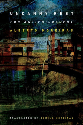 Uncanny Rest: For Antiphilosophy