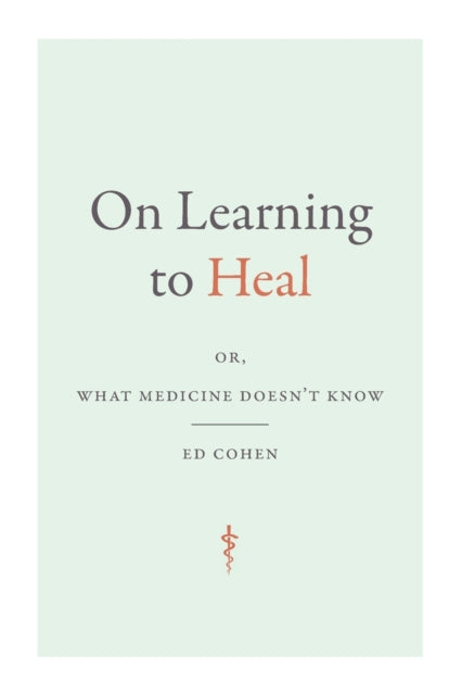 On Learning to Heal: or, What Medicine Doesn't Know