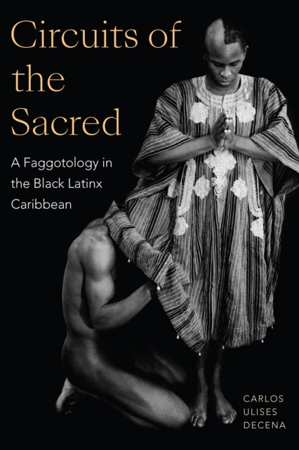 Circuits of the Sacred: A Faggotology in the Black Latinx Caribbean