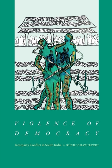 Violence of Democracy: Interparty Conflict in South India