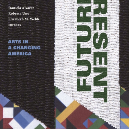 FUTURE/PRESENT: Arts in a Changing America