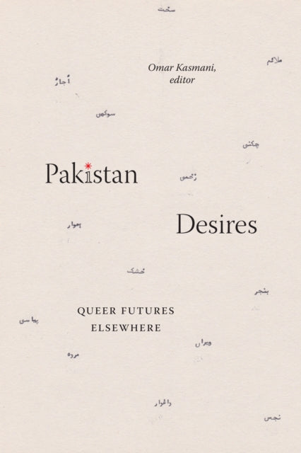 Pakistan Desires: Queer Futures Elsewhere