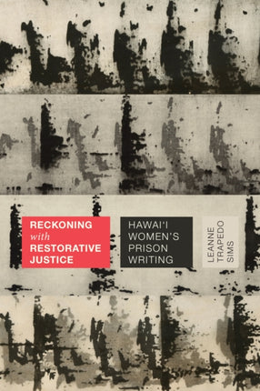 Reckoning with Restorative Justice: Hawai'i Women's Prison Writing