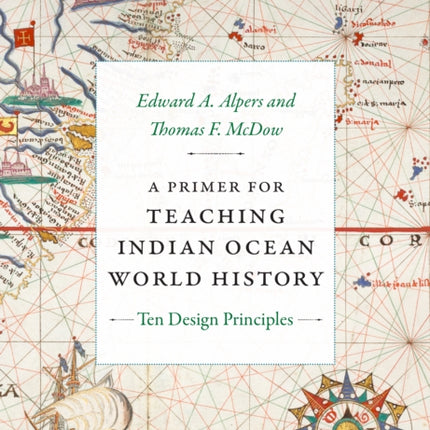 A Primer for Teaching Indian Ocean World History  Ten Design Principles