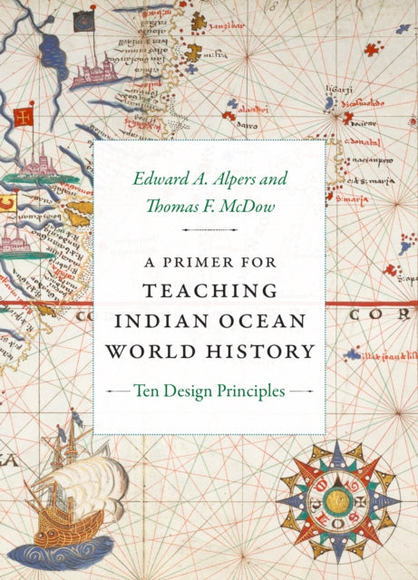 A Primer for Teaching Indian Ocean World History  Ten Design Principles