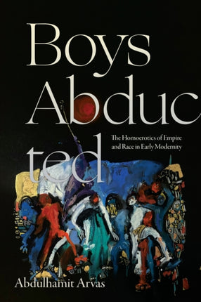 Boys Abducted  The Homoerotics of Empire and Race