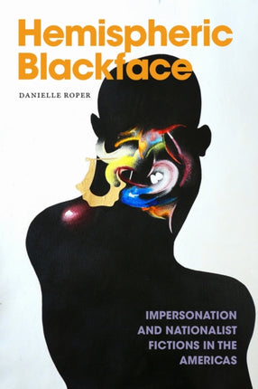 Hemispheric Blackface  Impersonation and Nationalist Fictions in the Americas