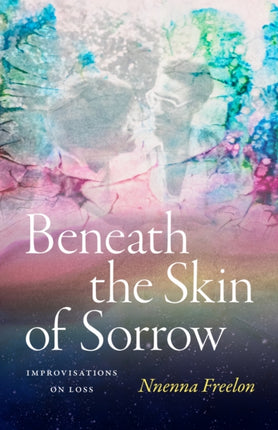 Beneath the Skin of Sorrow