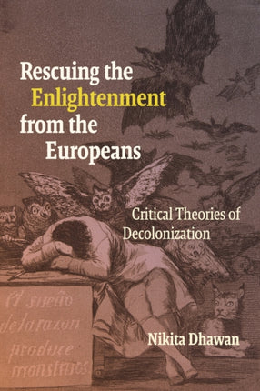 Rescuing the Enlightenment from the Europeans  Critical Theories of Decolonization