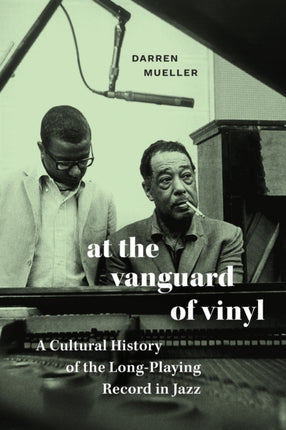 At the Vanguard of Vinyl  A Cultural History of the LongPlaying Record in Jazz