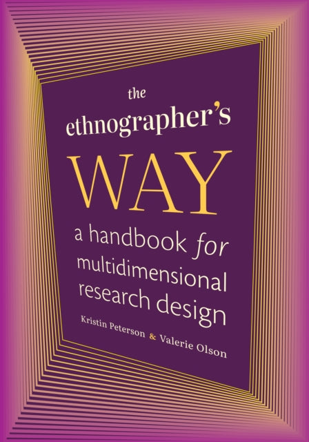 The Ethnographers Way  A Handbook for Multidimensional Research Design