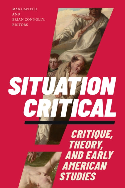 Situation Critical  Critique Theory and Early American Studies