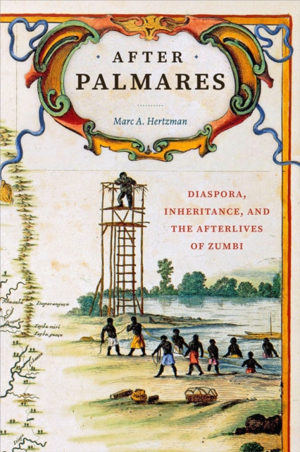 After Palmares  Diaspora Inheritance and the Afterlives of Zumbi