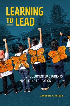 Learning to Lead  Undocumented Students Mobilizing Education