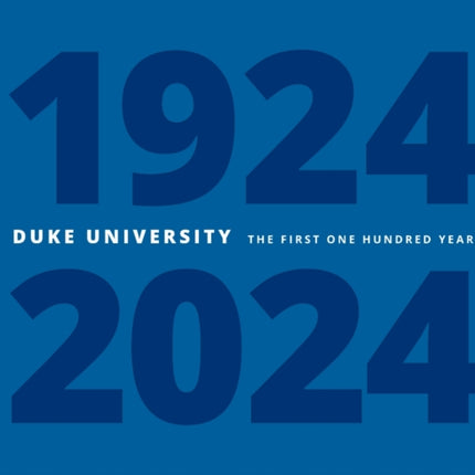 Duke University  The First One Hundred Years