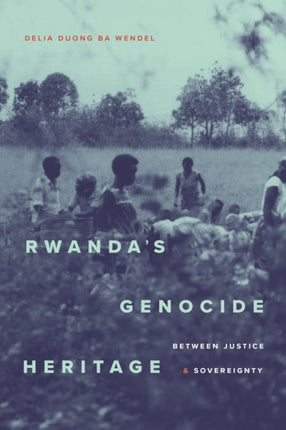 Rwandas Genocide Heritage