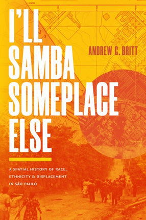 Ill Samba Someplace Else  A Spatial History of Race Ethnicity and Displacement in S227o Paulo