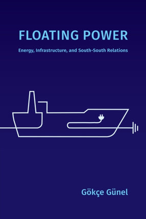 Floating Power  Energy Infrastructure and SouthSouth Relations