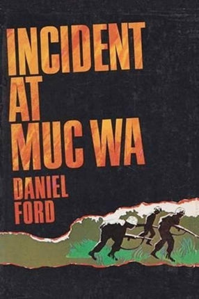 Incident at Muc Wa A Story of the Vietnam War
