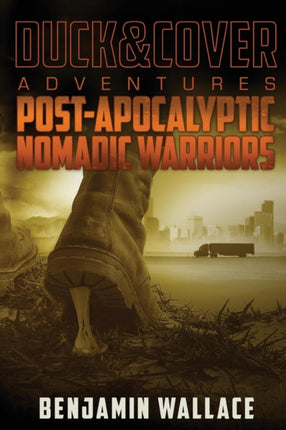 PostApocalyptic Nomadic Warriors A Duck  Cover Adventure