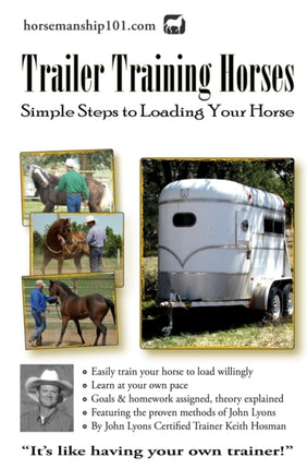 Trailer Training Horses Simple Steps to Loading Your Horse Volume 7