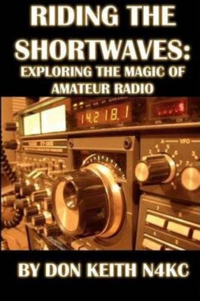 Riding the Shortwaves Exploring the Magic of Amateur Radio
